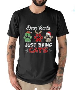 Christmas Cat Foot Dear Santa Just Bring Cats Happy Christmas 2023 T shirt