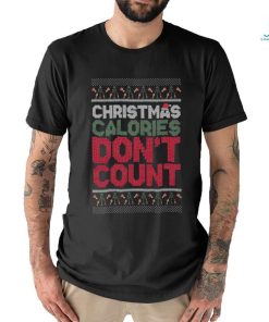 Christmas calories don’t count ugly Christmas shirt