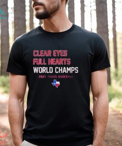 Clear Eyes Full Hearts World Champs 2023 Texas Baseball T Shirt, hoodie, sweater, long sleeve and tank top Clear Eyes Full Hearts World Champs 2023 Texas Baseball T Shirt
