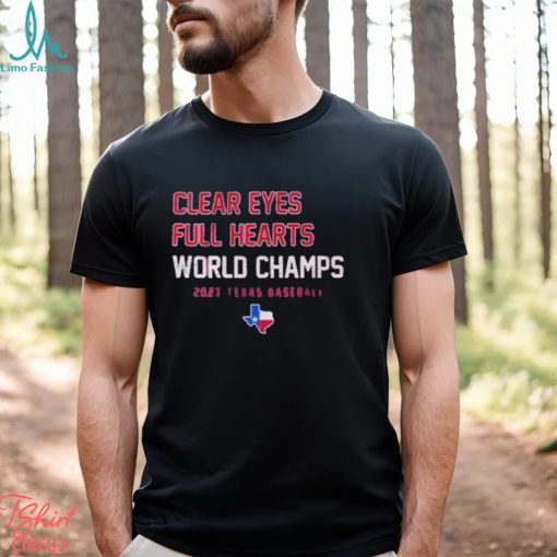 Clear Eyes Full Hearts World Champs 2023 Texas Baseball T Shirt