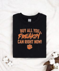 Clemson Tiger Buy All You Can Right Now Shirt
