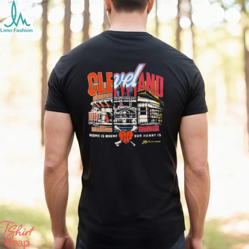 Cleveland Sports Home Is Where Our Heart Is Shirt