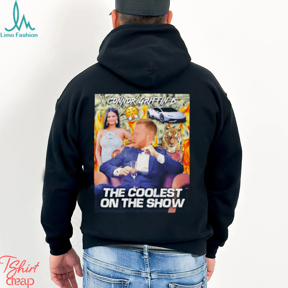 Connor griffin is the coolest on the show shirt Connor griffin is the coolest on the show shirt