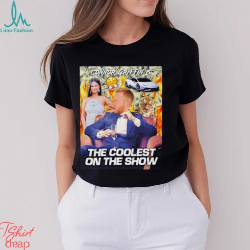 Connor griffin is the coolest on the show shirt
