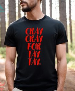 Cray Cray For Tay Tay Taylor T Shirt