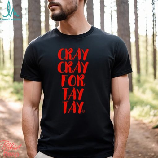 Cray Cray For Tay Tay Taylor T Shirt