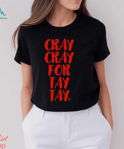 Cray Cray For Tay Tay Taylor T Shirt