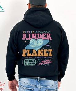 Create a Kinder Planet Hoodie, Mental Health Shirt