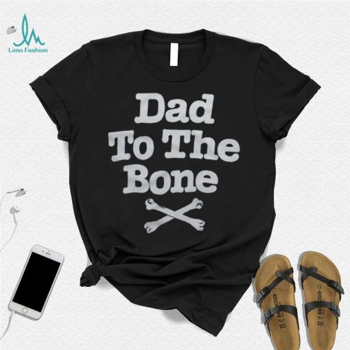 Dad To The Bone Dad Joke T Shirt