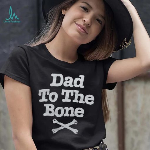 Dad To The Bone Dad Joke T Shirt