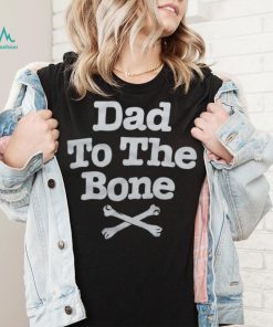 Dad To The Bone Dad Joke T Shirt