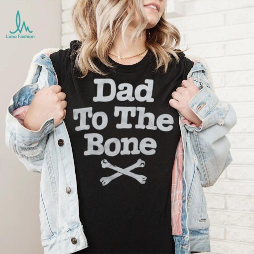 Dad To The Bone Dad Joke T Shirt