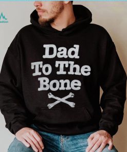 Dad To The Bone Dad Joke T Shirt