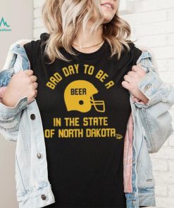 Dad day to be a beer in the state of north dakota shirt