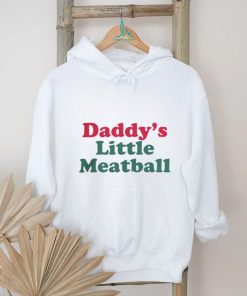 Daddy's Little Meatball Shirt, hoodie, sweater, long sleeve and tank top Daddy's Little Meatball Shirt
