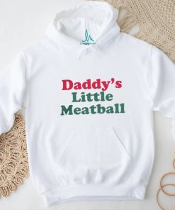 Daddy's Little Meatball Shirt, hoodie, sweater, long sleeve and tank top Daddy's Little Meatball Shirt