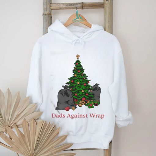 Dads Against Wrap Pine Tree Shirt