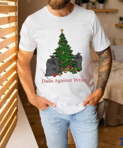 Dads Against Wrap Pine Tree Shirt