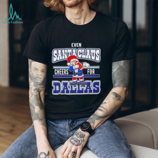 Dallas Cowboys Even Santa Claus Cheers For Christmas Shirt