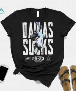 Dallas Sucks Philadelphia Eagles 28 23 Dallas Cowboys Shirt