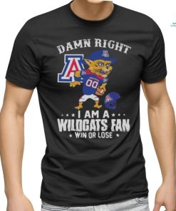 Damn Right I Am A Arizona Wildcats Mascot Fan Win Or Lose Shirt, hoodie, sweater, long sleeve and tank top Damn Right I Am A Arizona Wildcats Mascot Fan Win Or Lose Shirt