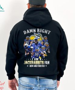 Damn Right I Am A Jackrabbits Fan Now And Forever T Shirt