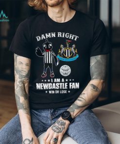 Damn Right I Am A Mascot Newcastle United Mascot Fan Win Or Lose Shirt