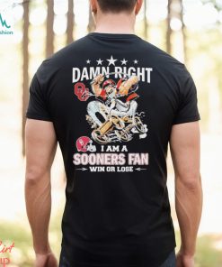 Damn Right I Am A Mascot Oklahoma Sooners Gameday Football Fan Win Or Lose Shirt