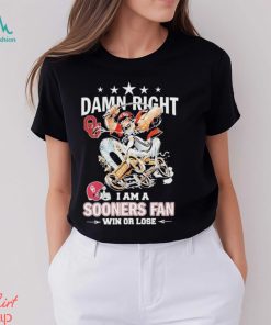Damn Right I Am A Mascot Oklahoma Sooners Gameday Football Fan Win Or Lose Shirt