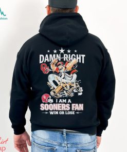 Damn Right I Am A Mascot Oklahoma Sooners Gameday Football Fan Win Or Lose Shirt