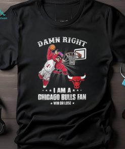 Damn Right I Am A Mascots Chicago Bulls Fan Win Or Lose Shirt