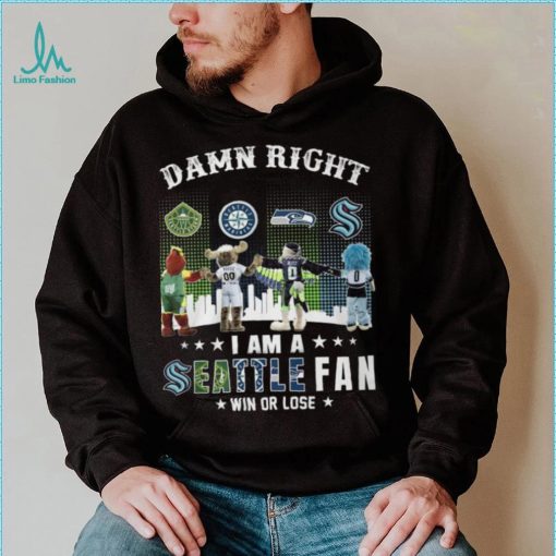 Damn Right I Am A Seattle Fan Win Or Lose Shirt