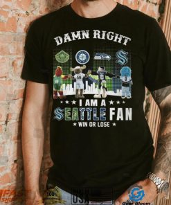 Damn Right I Am A Seattle Fan Win Or Lose Shirt