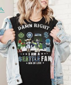 Damn Right I Am A Seattle Fan Win Or Lose Shirt