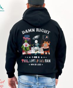 Damn Right I am a Philadelphia Fan Win or Lose shirt
