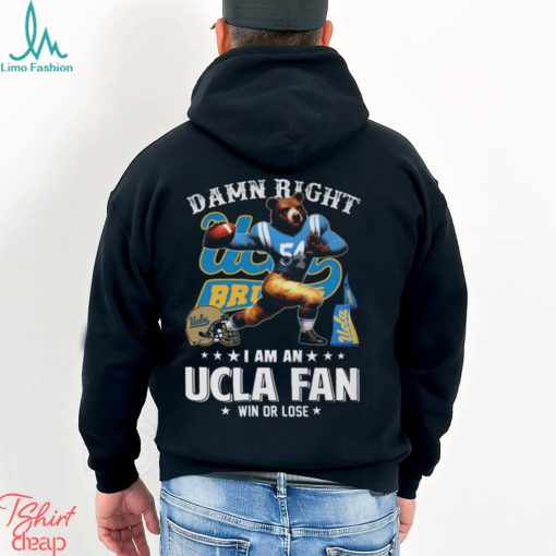 Damn Right UCLA Fan Win Or Lose Shirt