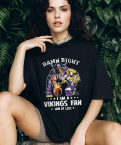 Damn Right – I Am A Vikings Fan Win Or Lose Classic T Shirt