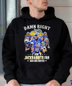 Damn right I am a south dakota state jackrabbits fan now and forever shirt