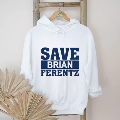 Dave Wischnowsky Save Brian Ferentz Shirt