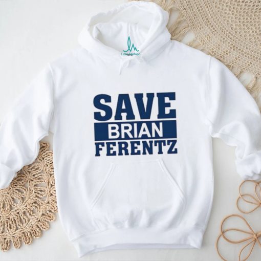 Dave Wischnowsky Save Brian Ferentz Shirt