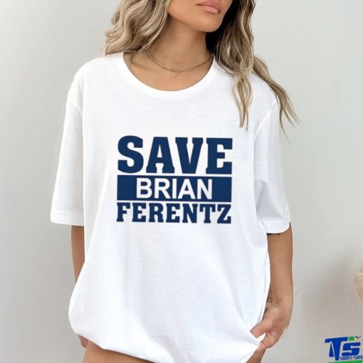 Dave Wischnowsky Save Brian Ferentz Shirt