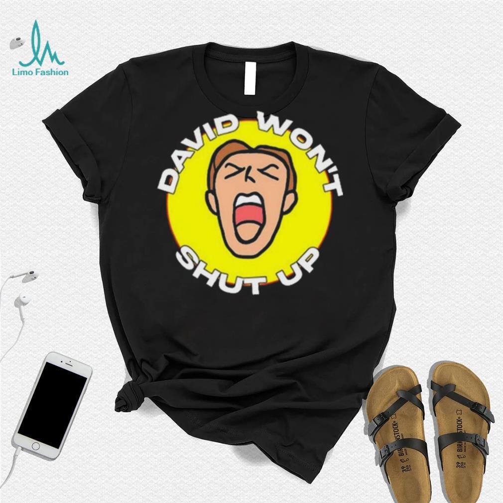 David won’t shut up 2023 shirt David won’t shut up 2023 shirt