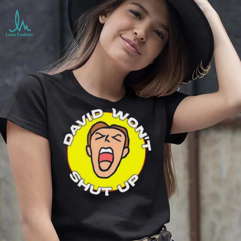 David won’t shut up 2023 shirt David won’t shut up 2023 shirt