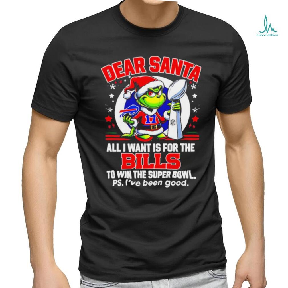 Dear Santa Grinch I Want Is For The Buffalo Bills To Win The Super Bowl Christmas Shirt Dear Santa Grinch I Want Is For The Buffalo Bills To Win The Super Bowl Christmas Shirt