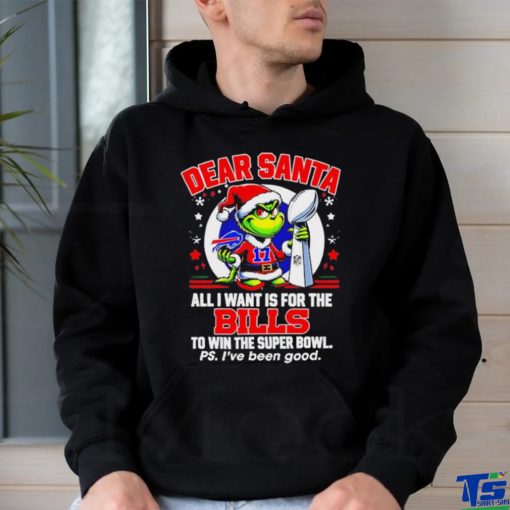 Dear Santa Grinch I Want Is For The Buffalo Bills To Win The Super Bowl Christmas Shirt