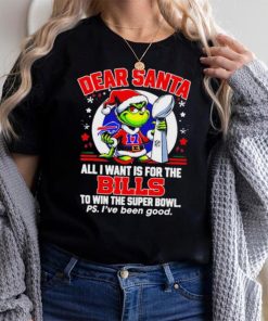 Dear Santa Grinch I Want Is For The Buffalo Bills To Win The Super Bowl Christmas Shirt