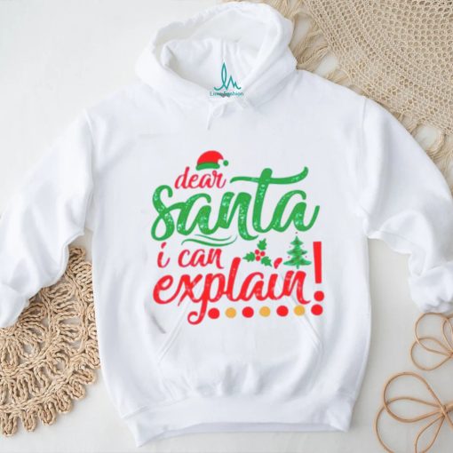 Dear Santa I can explain Christmas shirt