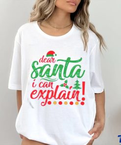 Dear Santa I can explain Christmas shirt