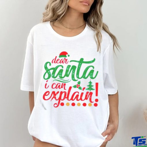 Dear Santa I can explain Christmas shirt