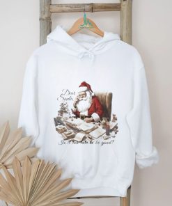 Dear Santa Is It Too Late To Be Good Christmas Shirt